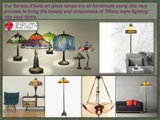 Our Serena d'italia art glass lamps are all handmade using this very process to bring the beauty and uniqueness of Tiffa