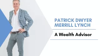 Patrick Dwyer Merrill Lynch - A Wealth Advisor
