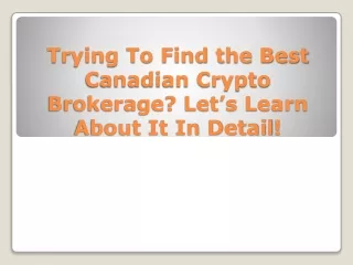 trying to find the best canadian crypto brokerage let s learn about it in detail