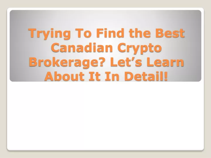 trying to find the best canadian crypto brokerage let s learn about it in detail