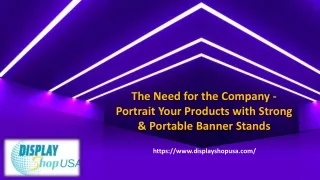 The Need for the Company - Portrait Your Products with Strong & Portable Banner Stands