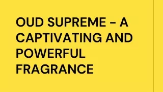 Oud Supreme (عود سوبريم)- A Captivating And Powerful Fragrance
