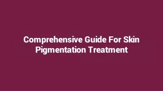 Comprehensive Guide For Skin Pigmentation Treatment Options