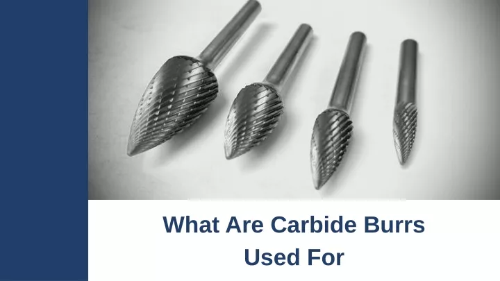 PPT - What Are Carbide Burrs Used For PowerPoint Presentation, Free ...