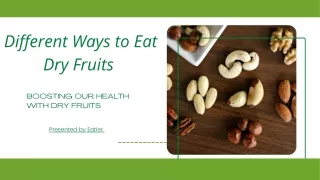Different Ways to Have Dry Fruits | Eatier