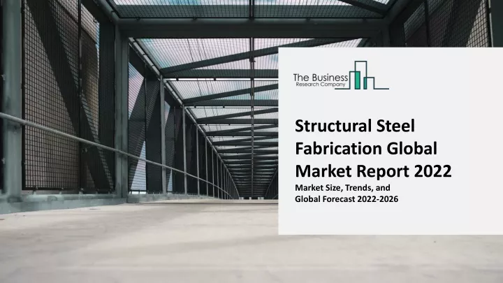 structural steel fabrication global market report