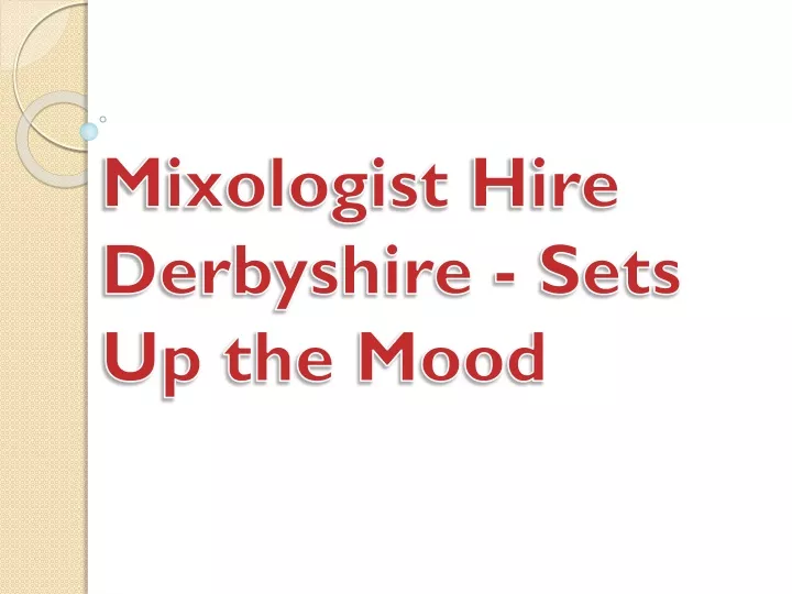 mixologist hire derbyshire sets up the mood