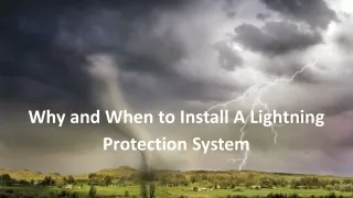 Why and When to Install A Lightning Protection System