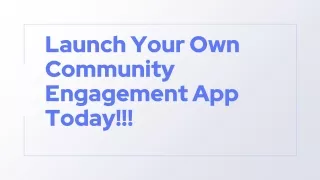 launch your own community engagement app today