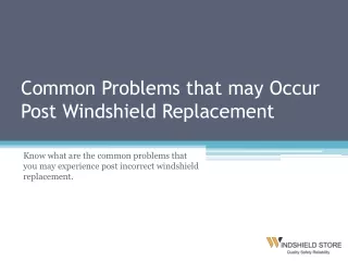 common problems that may occur post windshield replacement