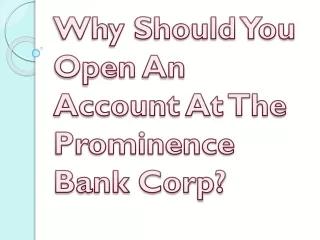 why should you open an account at the prominence bank corp