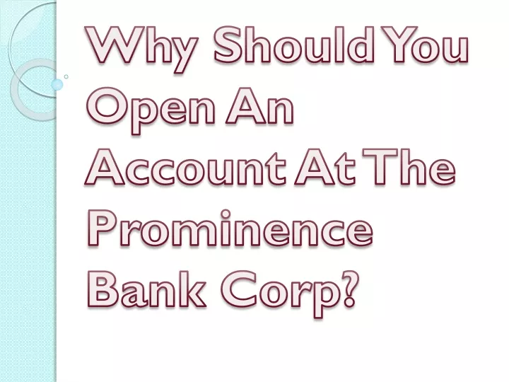 why should you open an account at the prominence bank corp