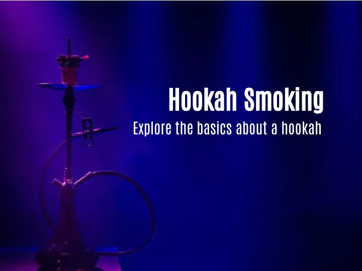hookah smoking explore the basics about a hookah