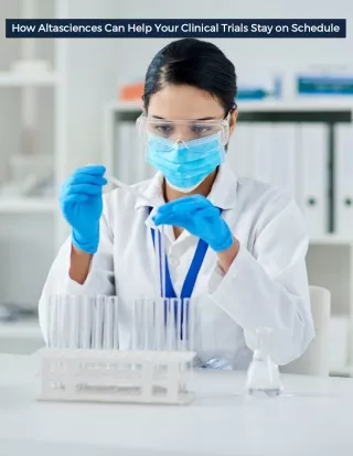 How Altasciences Can Help Your Clinical Trials Stay on Schedule