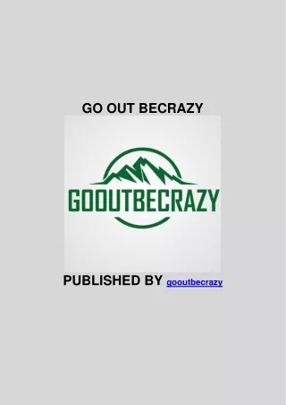 go out becrazy