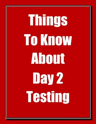 things to know about day 2 testing