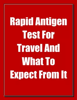 rapid antigen test for travel and what to expect
