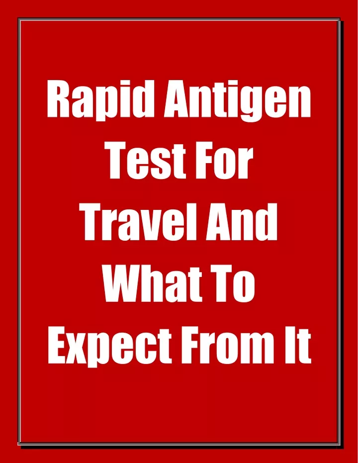 rapid antigen test for travel and what to expect