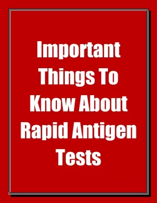 Important Things To Know About Rapid Antigen Tests