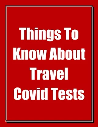 Things To Know About Travel Covid Tests