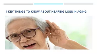 4 Key Things to Know about Hearing Loss in Aging!