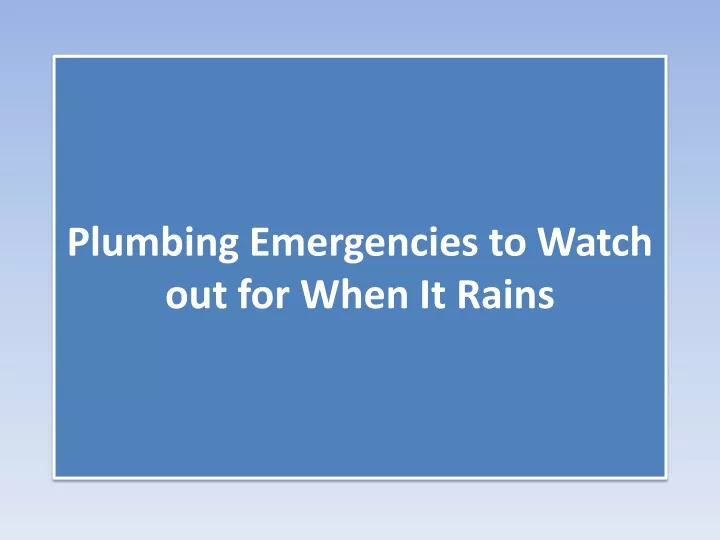 plumbing emergencies to watch out for when it rains
