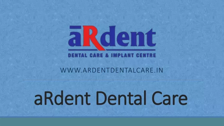 ardent dental care