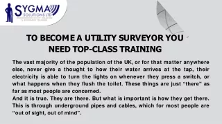t o b e c o m e a u t i l i t y s u r v e y o r y o u need top class training