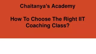 chaitanya s academy how to choose the right iit coaching class