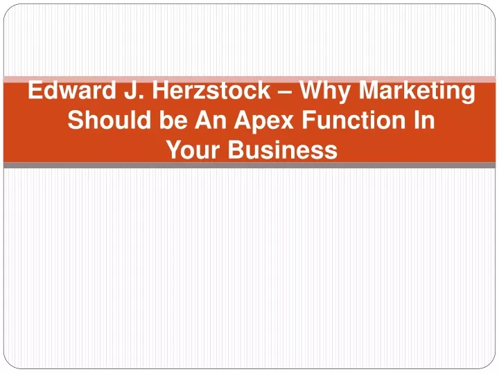 edward j herzstock why marketing should be an apex function in your business