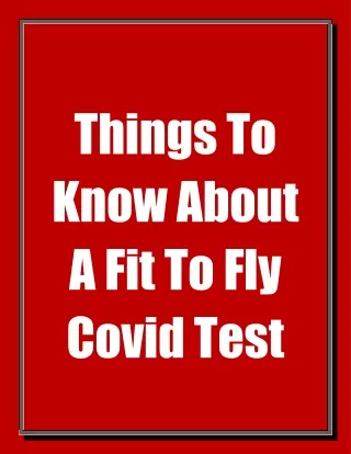 Things To Know About A Fit To Fly Covid Test