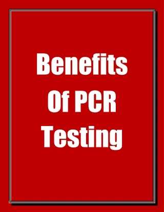 Benefits of PCR testing