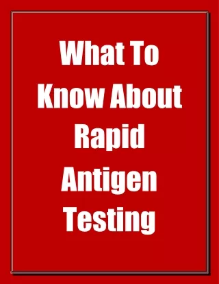 What To Know About Rapid Antigen Testing