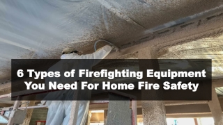 6 Types of Firefighting Equipment You Need For Home Fire Safety