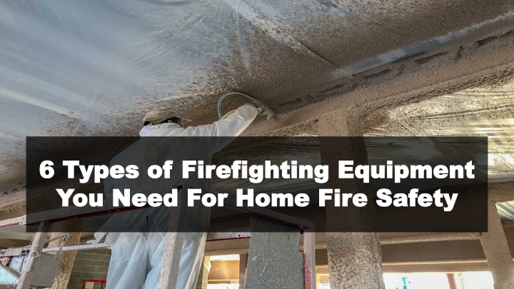 6 types of firefighting equipment you need