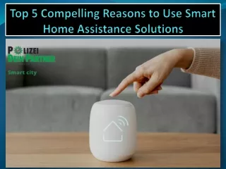 Top 5 Compelling Reasons to Use Smart Home Assistance Solutions