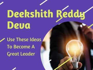 Deekshith Reddy Deva - Use These Ideas To Become A Great Leader
