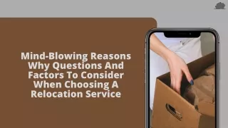 Mind-Blowing Reasons Why Questions And Factors To Consider When Choosing A Relocation Service