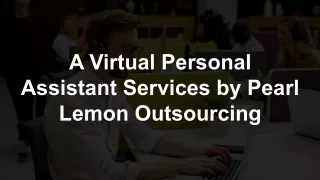 A Virtual Personal Assistant Services by Pearl Lemon Outsourcing