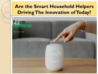 Are the Smart Household Helpers Driving The Innovation of Today