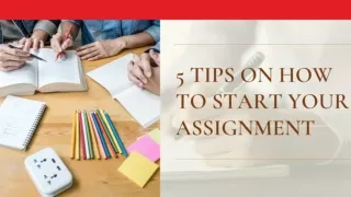 5 Tips On How To Start Your Assignment