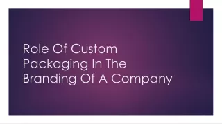 Role of custom packaging in the branding of a company
