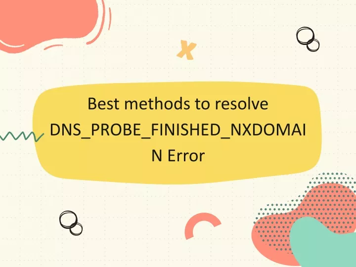 best methods to resolve dns probe finished