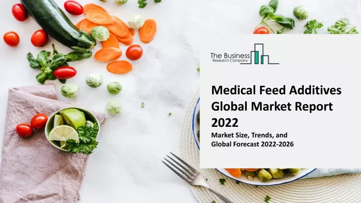 medical feed additives global market report 2022