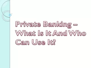 private banking what is it and who can use it