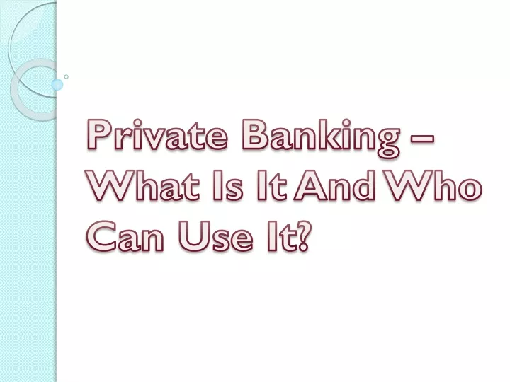 private banking what is it and who can use it