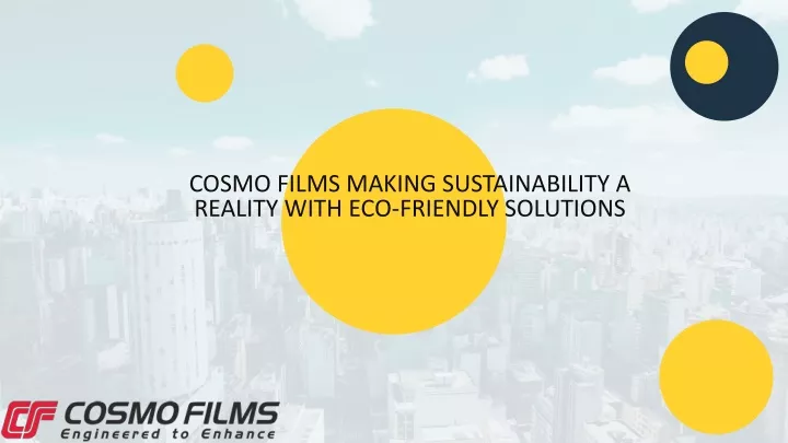 cosmo films making sustainability a reality with