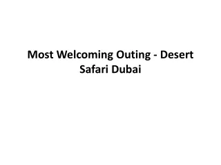 Most Welcoming Outing - Desert Safari Dubai
