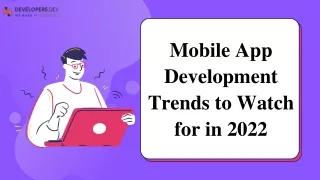 Mobile App Development Trends to be Watchful for in 2022