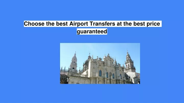 choose the best airport transfers at the best price guaranteed